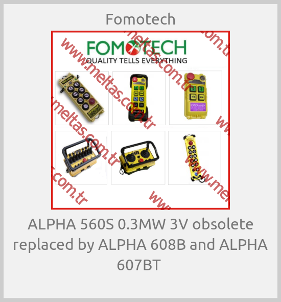 Fomotech -  ALPHA 560S 0.3MW 3V obsolete replaced by ALPHA 608B and ALPHA 607BT 