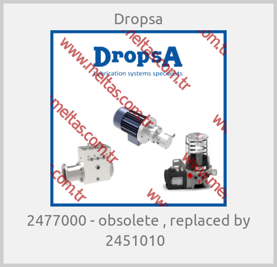 Dropsa - 2477000 - obsolete , replaced by 2451010  