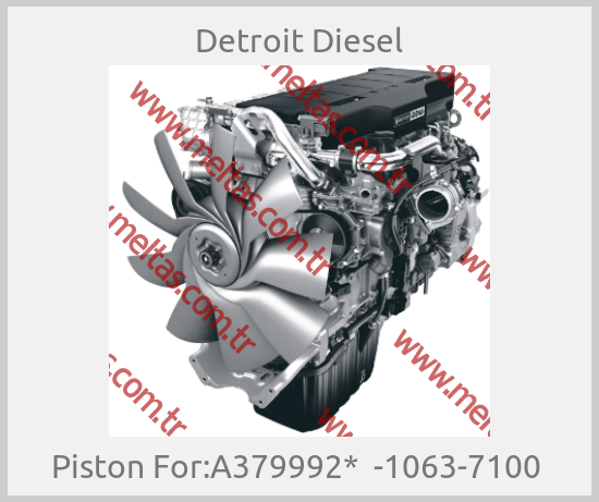 Detroit Diesel - Piston For:A379992*  -1063-7100 