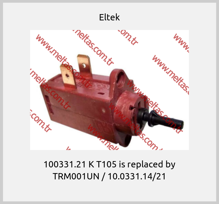 Eltek - 100331.21 K T105 is replaced by TRM001UN / 10.0331.14/21