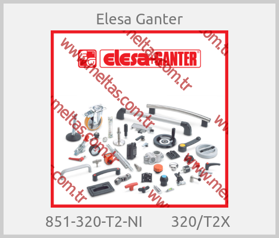 Elesa Ganter-851-320-T2-NI        320/T2X 