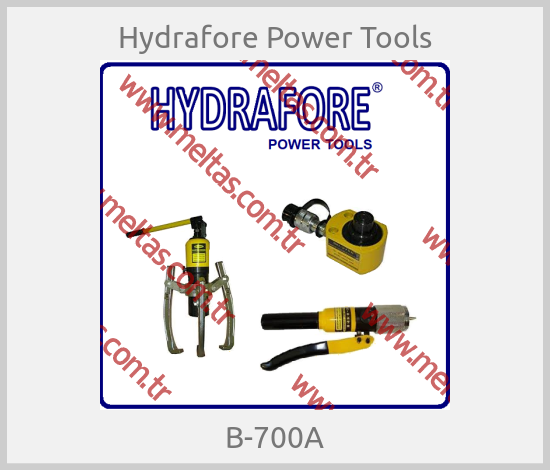 Hydrafore Power Tools - B-700A
