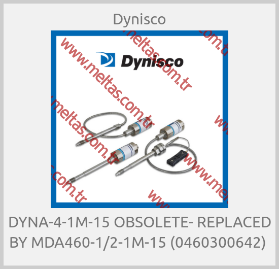 Dynisco - DYNA-4-1M-15 OBSOLETE- REPLACED BY MDA460-1/2-1M-15 (0460300642) 