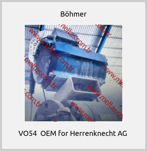 Böhmer - VO54  OEM for Herrenknecht AG 