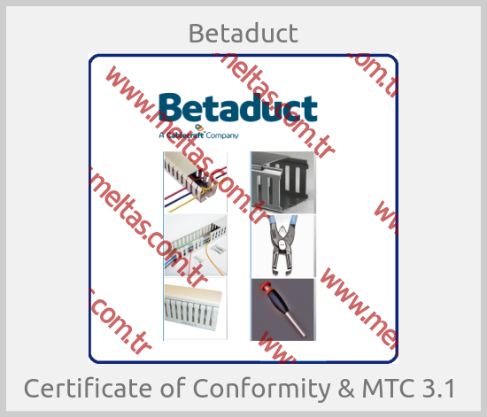 Betaduct - Certificate of Conformity & MTC 3.1 