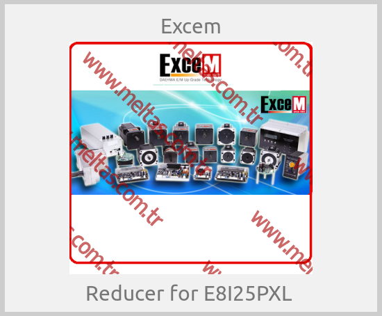Excem-Reducer for E8I25PXL 