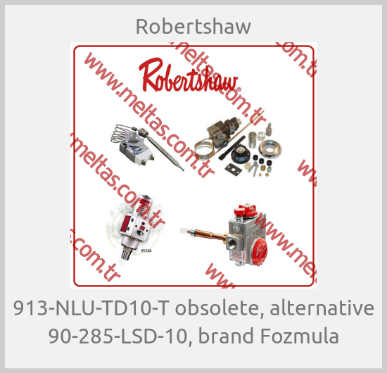 Robertshaw - 913-NLU-TD10-T obsolete, alternative 90-285-LSD-10, brand Fozmula