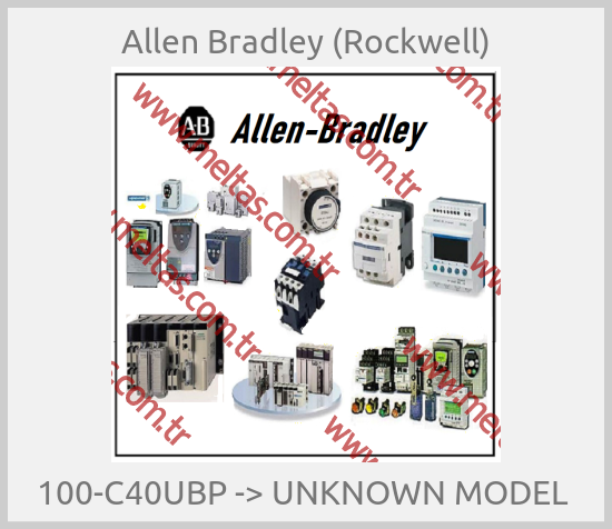 Allen Bradley (Rockwell) - 100-C40UBP -> UNKNOWN MODEL 