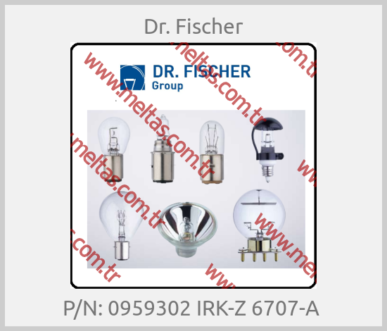 Dr. Fischer - P/N: 0959302 IRK-Z 6707-A 