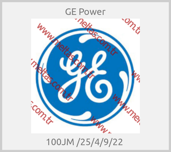 GE Power-100JM /25/4/9/22 
