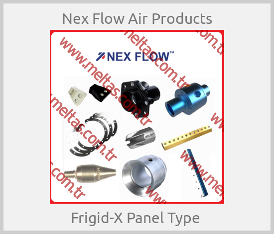 Nex Flow Air Products - Frigid-X Panel Type 