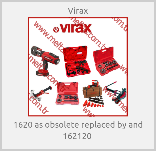 Virax -  1620 as obsolete replaced by and 162120 
