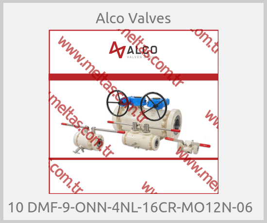 Alco Valves-10 DMF-9-ONN-4NL-16CR-MO12N-06  