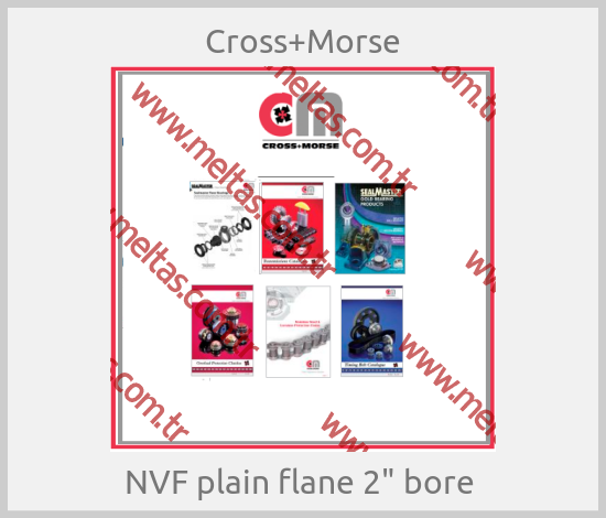 Cross+Morse - NVF plain flane 2" bore 