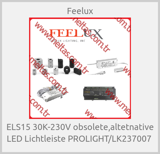 Feelux-ELS15 30K-230V obsolete,altetnative LED Lichtleiste PROLIGHT/LK237007 