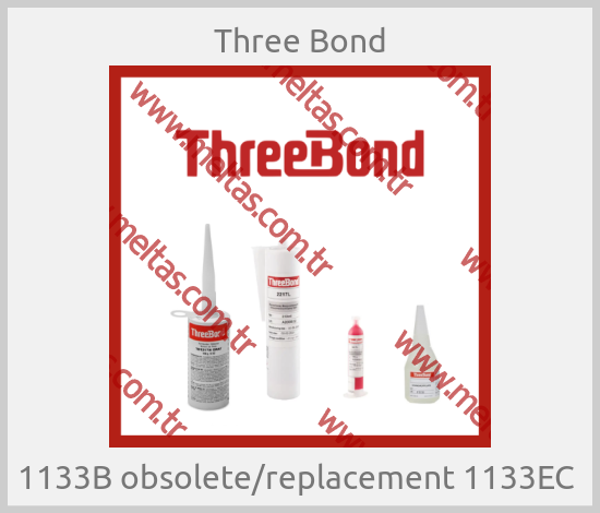 Three Bond - 1133B obsolete/replacement 1133EC 