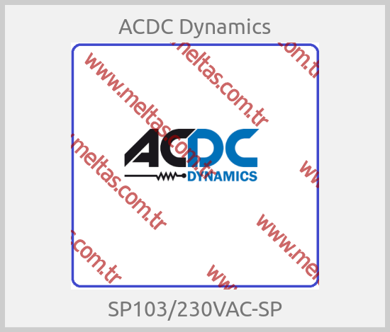 ACDC Dynamics - SP103/230VAC-SP
