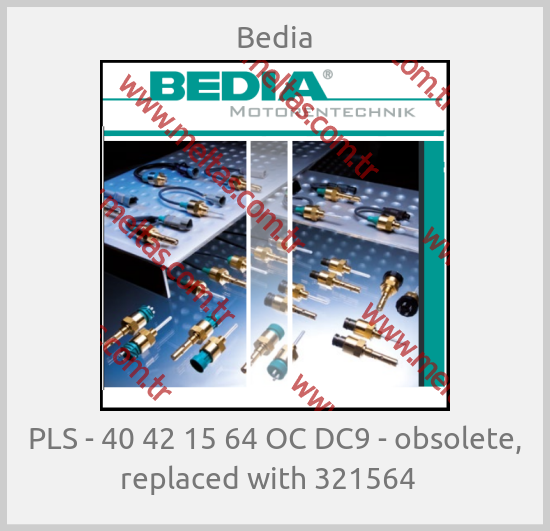 Bedia-PLS - 40 42 15 64 OC DC9 - obsolete, replaced with 321564  