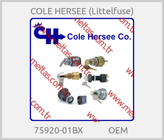 COLE HERSEE (Littelfuse)-75920-01BX            OEM 