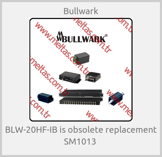 Bullwark - BLW-20HF-IB is obsolete replacement SM1013 