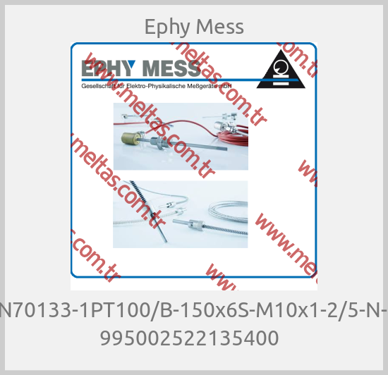 Ephy Mess - SN70133-1PT100/B-150x6S-M10x1-2/5-N-O 995002522135400  