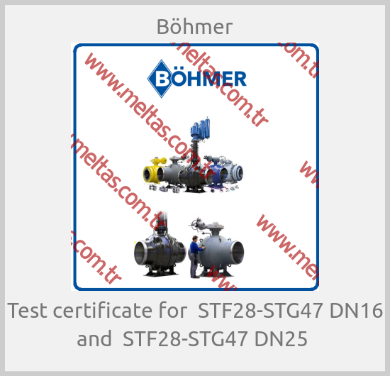 Böhmer - Test certificate for  STF28-STG47 DN16 and  STF28-STG47 DN25 