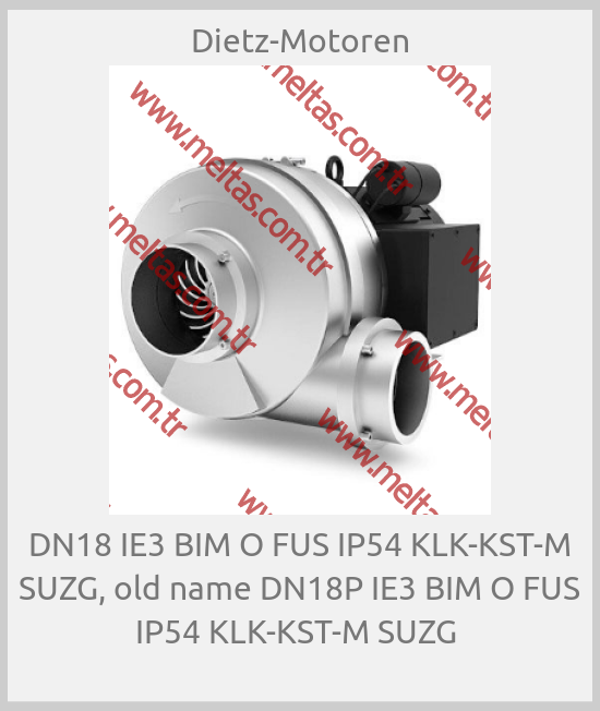 Dietz-Motoren - DN18 IE3 BIM O FUS IP54 KLK-KST-M SUZG, old name DN18P IE3 BIM O FUS IP54 KLK-KST-M SUZG 