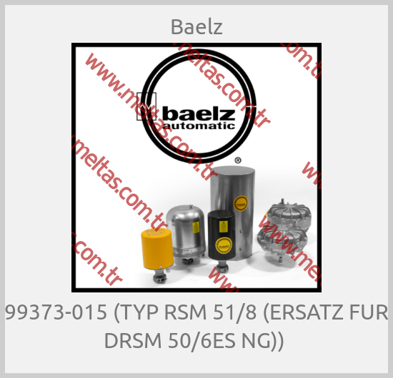 Baelz - 99373-015 (TYP RSM 51/8 (ERSATZ FUR DRSM 50/6ES NG)) 