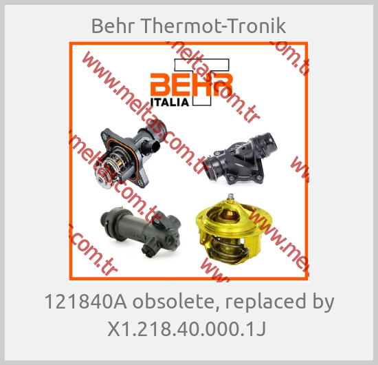 Behr Thermot-Tronik - 121840A obsolete, replaced by X1.218.40.000.1J 