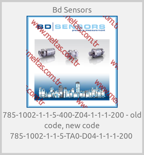 Bd Sensors - 785-1002-1-1-5-400-Z04-1-1-1-200 - old code, new code 785-1002-1-1-5-TA0-D04-1-1-1-200 