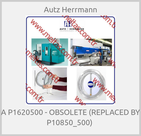 Autz Herrmann-A P1620500 - OBSOLETE (REPLACED BY P10850_500) 