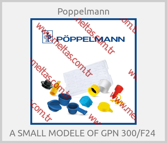 Poppelmann - A SMALL MODELE OF GPN 300/F24 