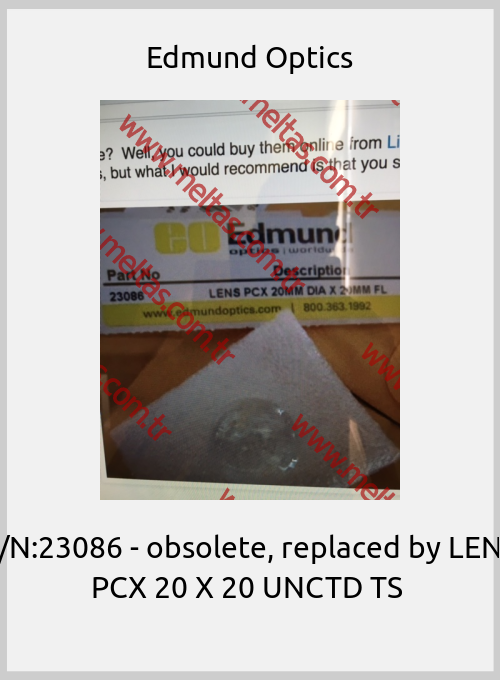 Edmund Optics - P/N:23086 - obsolete, replaced by LENS PCX 20 X 20 UNCTD TS 