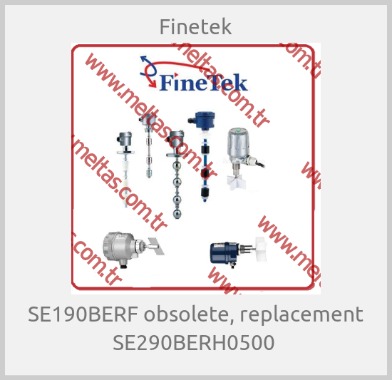 Finetek-SE190BERF obsolete, replacement SE290BERH0500 