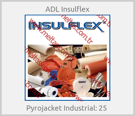 ADL Insulflex - Pyrojacket Industrial: 25 