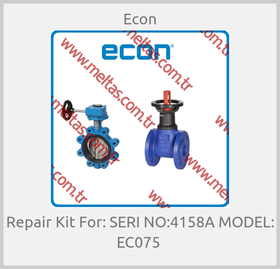 Econ-Repair Kit For: SERI NO:4158A MODEL: EC075 