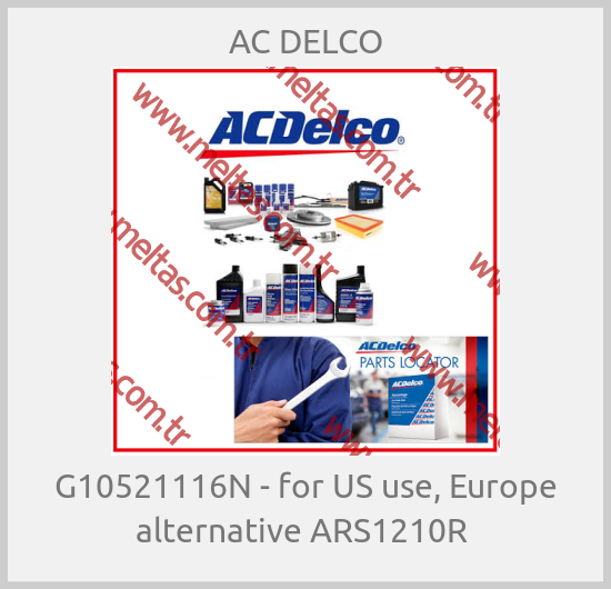 AC DELCO -  G10521116N - for US use, Europe alternative ARS1210R 