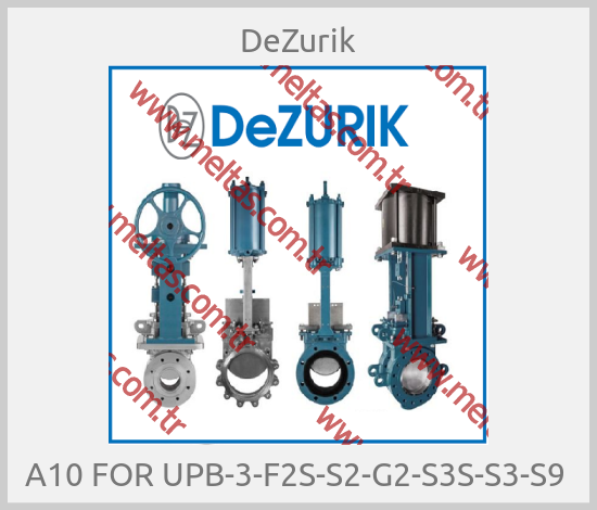 DeZurik - A10 FOR UPB-3-F2S-S2-G2-S3S-S3-S9 