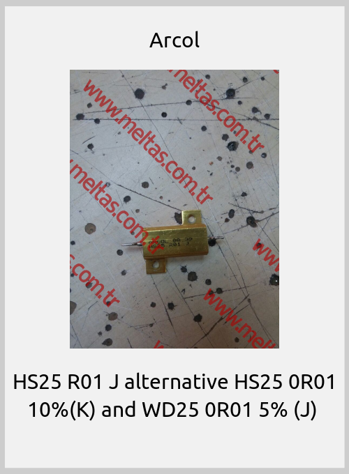 Arcol-HS25 R01 J alternative HS25 0R01 10%(K) and WD25 0R01 5% (J) 