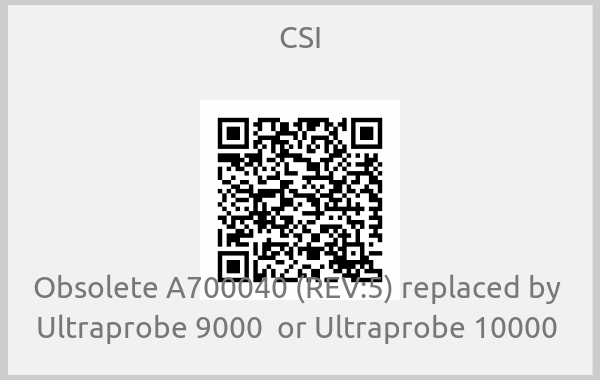 CSI - Obsolete A700040 (REV:5) replaced by  Ultraprobe 9000  or Ultraprobe 10000 