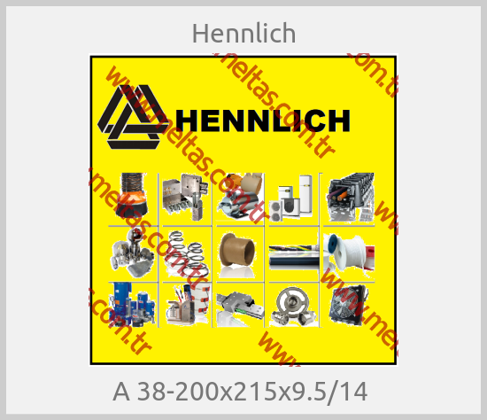 Hennlich - A 38-200x215x9.5/14 