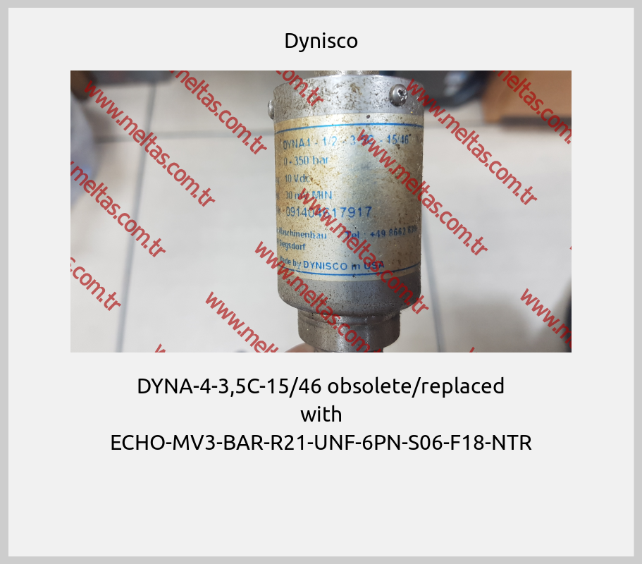 Dynisco - DYNA-4-3,5C-15/46 obsolete/replaced with ECHO-MV3-BAR-R21-UNF-6PN-S06-F18-NTR 
