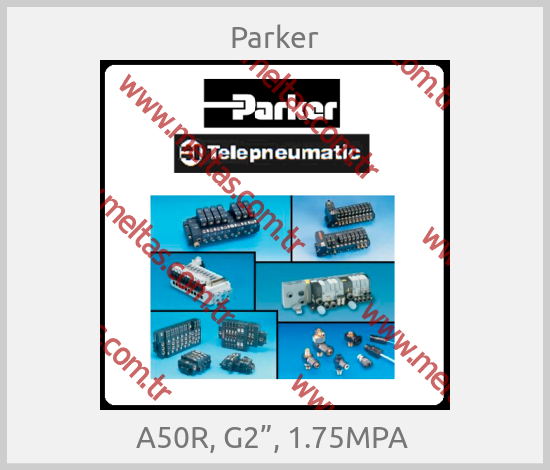 Parker - A50R, G2”, 1.75MPA 