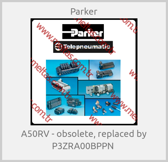 Parker - A50RV - obsolete, replaced by P3ZRA00BPPN 