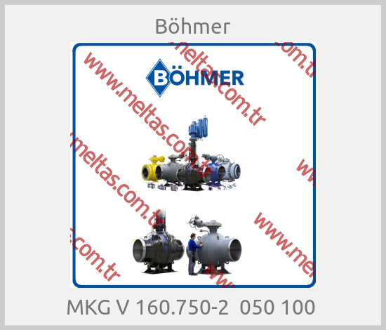 Böhmer - MKG V 160.750-2  050 100 