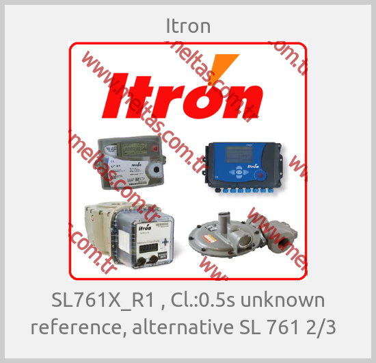 Itron -  SL761X_R1 , Cl.:0.5s unknown reference, alternative SL 761 2/3  