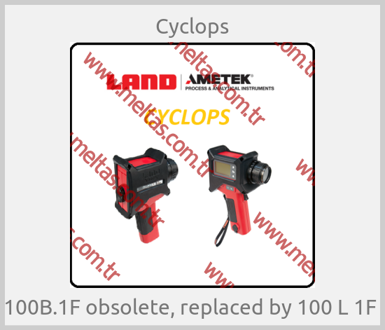 Cyclops - 100B.1F obsolete, replaced by 100 L 1F 
