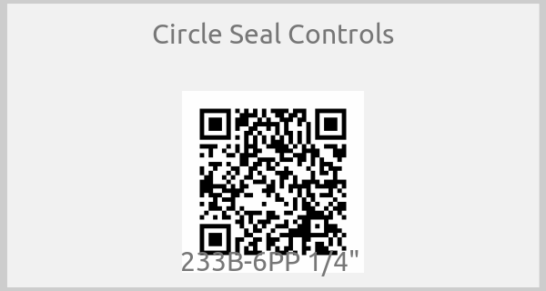 Circle Seal Controls - 233B-6PP 1/4" 