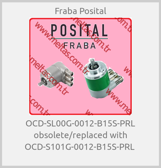Fraba Posital-OCD-SL00G-0012-B15S-PRL obsolete/replaced with OCD-S101G-0012-B15S-PRL 