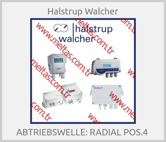 Halstrup Walcher - ABTRIEBSWELLE: RADIAL POS.4 